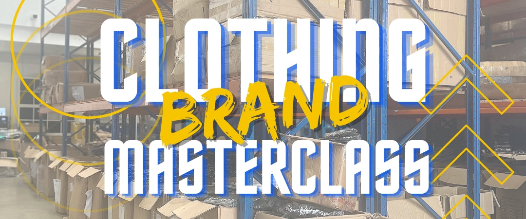 All There is To Know About Our Clothing Brand Masterclass! - Branded